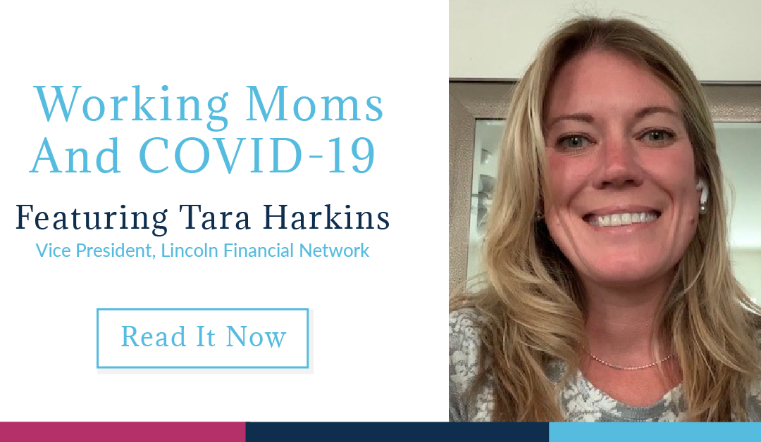 Working Moms and COVID-19: Featuring Tara Harkins